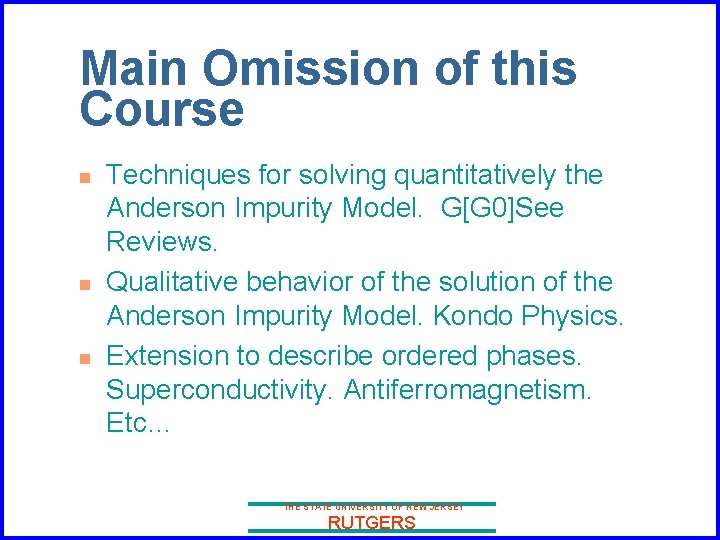 Main Omission of this Course n n n Techniques for solving quantitatively the Anderson