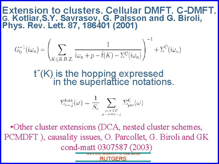 Extension to clusters. Cellular DMFT. C-DMFT. G. Kotliar, S. Y. Savrasov, G. Palsson and