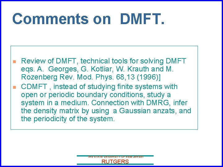 Comments on DMFT. n n Review of DMFT, technical tools for solving DMFT eqs.