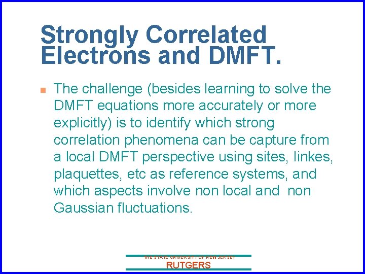 Strongly Correlated Electrons and DMFT. n The challenge (besides learning to solve the DMFT