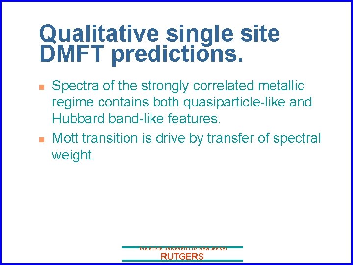 Qualitative single site DMFT predictions. n n Spectra of the strongly correlated metallic regime