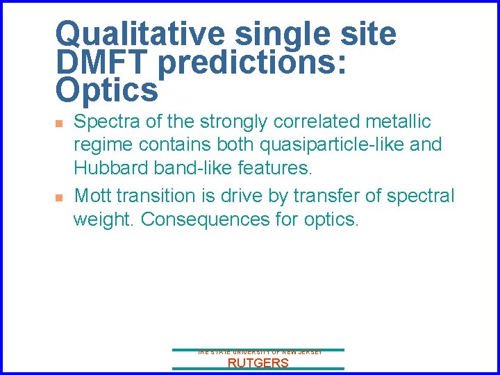 Qualitative single site DMFT predictions: Optics n n Spectra of the strongly correlated metallic