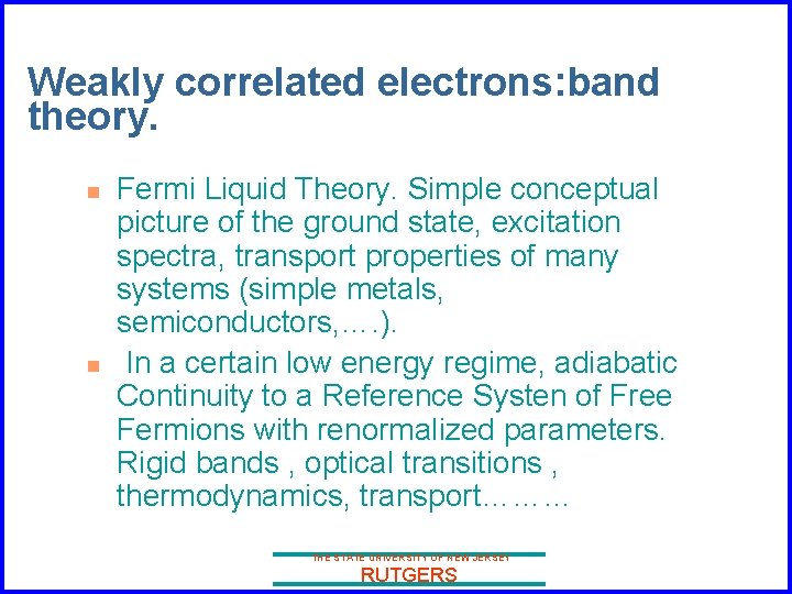 Weakly correlated electrons: band theory. n n Fermi Liquid Theory. Simple conceptual picture of