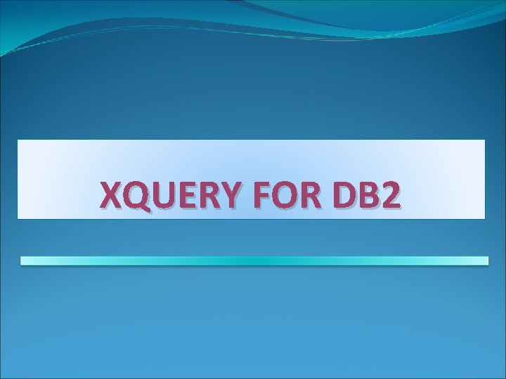 XQUERY FOR DB 2 