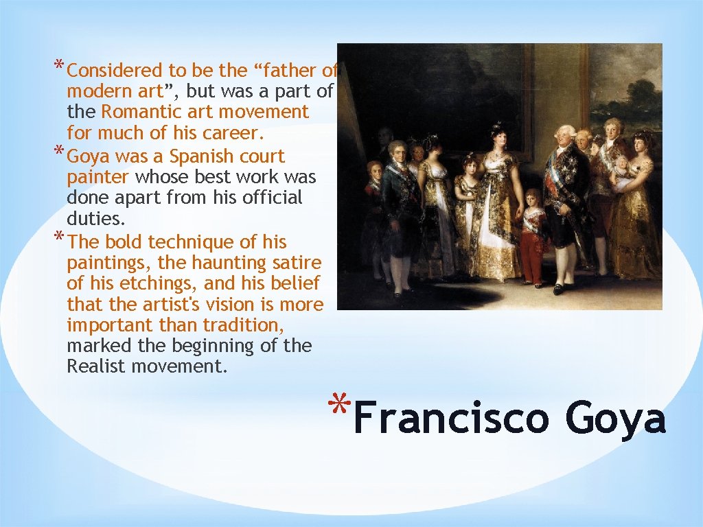 * Considered to be the “father of modern art”, but was a part of