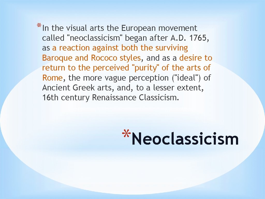 * In the visual arts the European movement called "neoclassicism" began after A. D.
