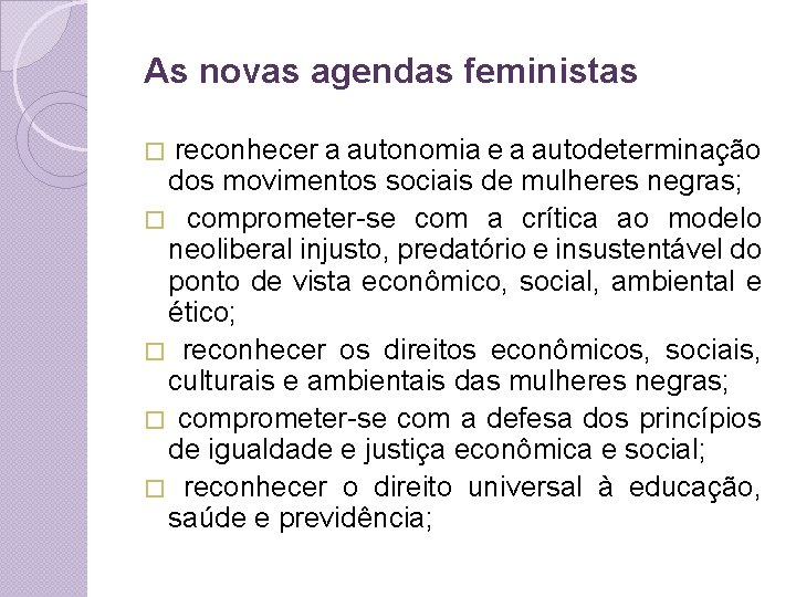 As novas agendas feministas reconhecer a autonomia e a autodeterminação dos movimentos sociais de