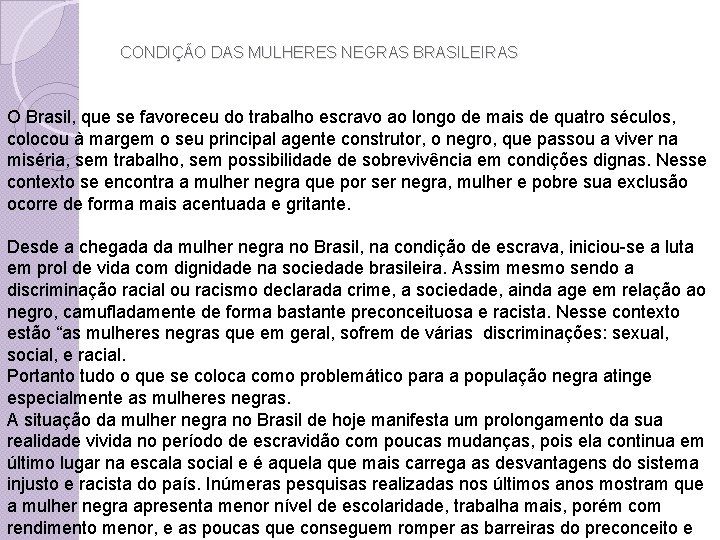 CONDIÇÃO DAS MULHERES NEGRAS BRASILEIRAS O Brasil, que se favoreceu do trabalho escravo ao