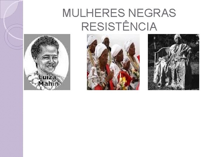 MULHERES NEGRAS RESISTÊNCIA 