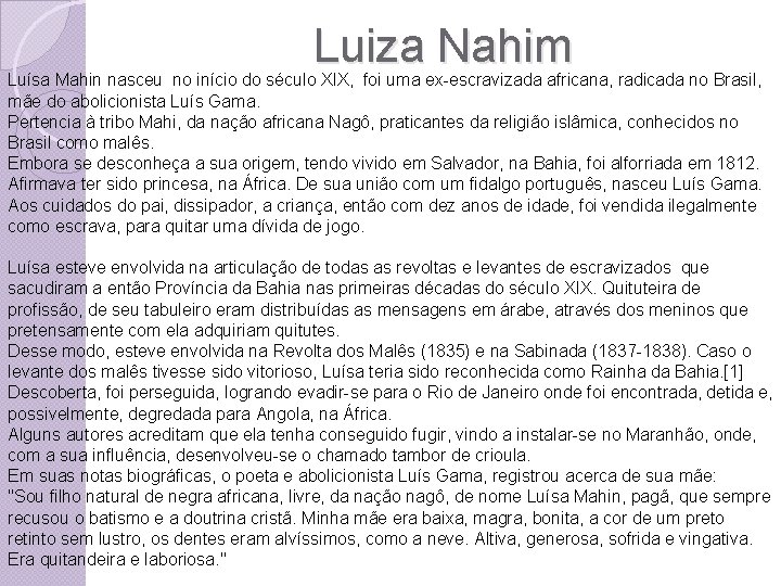 Luiza Nahim Luísa Mahin nasceu no início do século XIX, foi uma ex-escravizada africana,