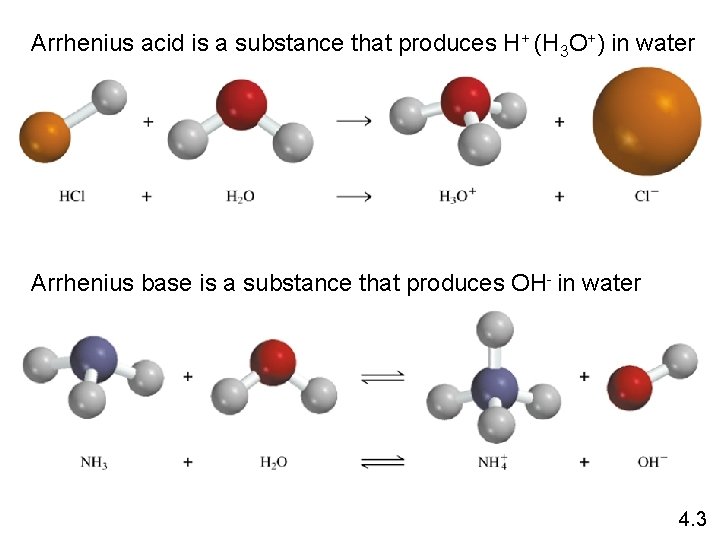 Arrhenius acid is a substance that produces H+ (H 3 O+) in water Arrhenius