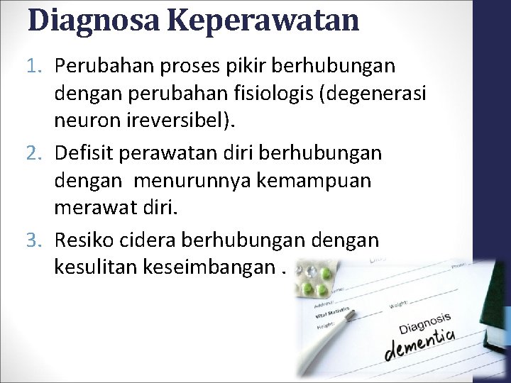 Diagnosa Keperawatan 1. Perubahan proses pikir berhubungan dengan perubahan fisiologis (degenerasi neuron ireversibel). 2.