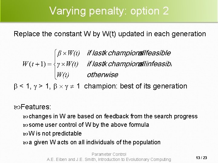 Varying penalty: option 2 Replace the constant W by W(t) updated in each generation