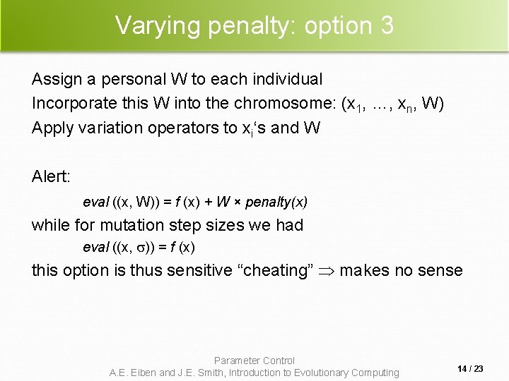 Varying penalty: option 3 Assign a personal W to each individual Incorporate this W