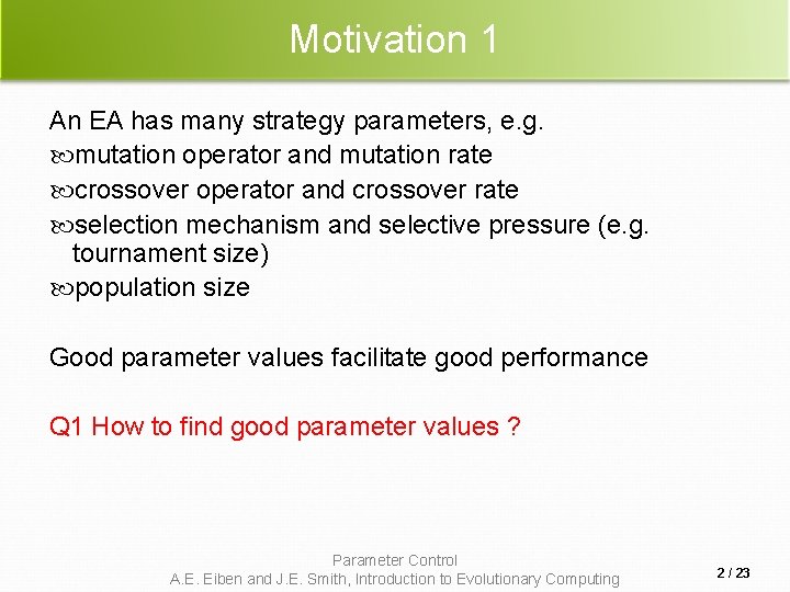 Motivation 1 An EA has many strategy parameters, e. g. mutation operator and mutation