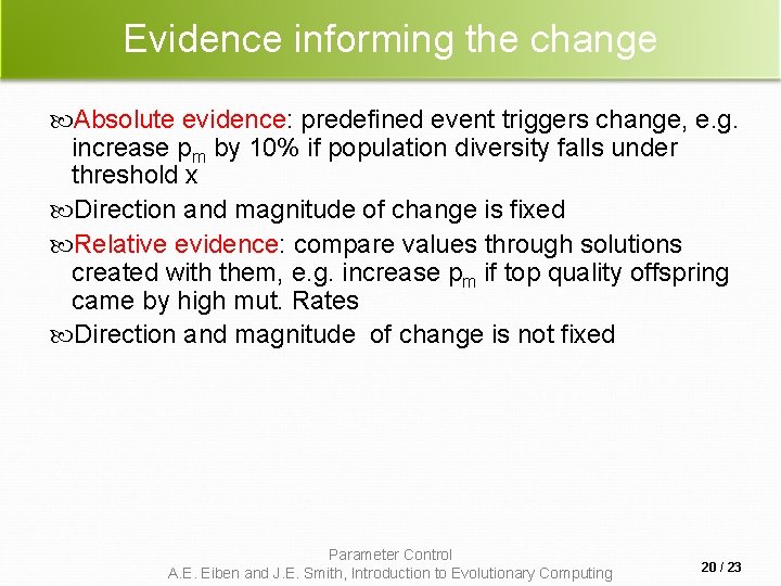 Evidence informing the change Absolute evidence: predefined event triggers change, e. g. increase pm
