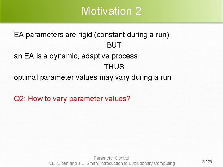 Motivation 2 EA parameters are rigid (constant during a run) BUT an EA is