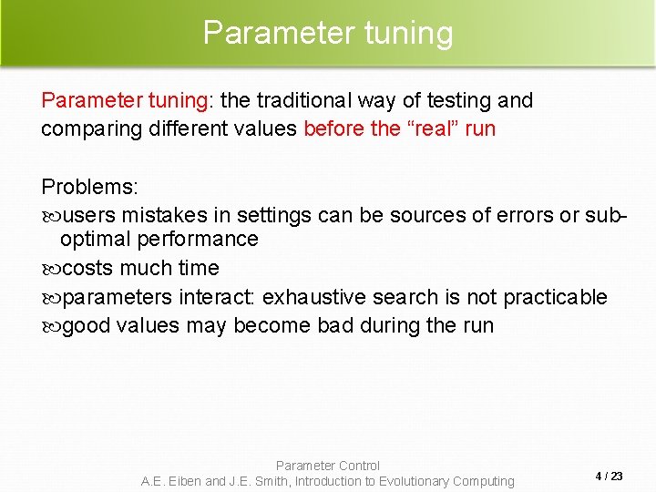 Parameter tuning: the traditional way of testing and comparing different values before the “real”