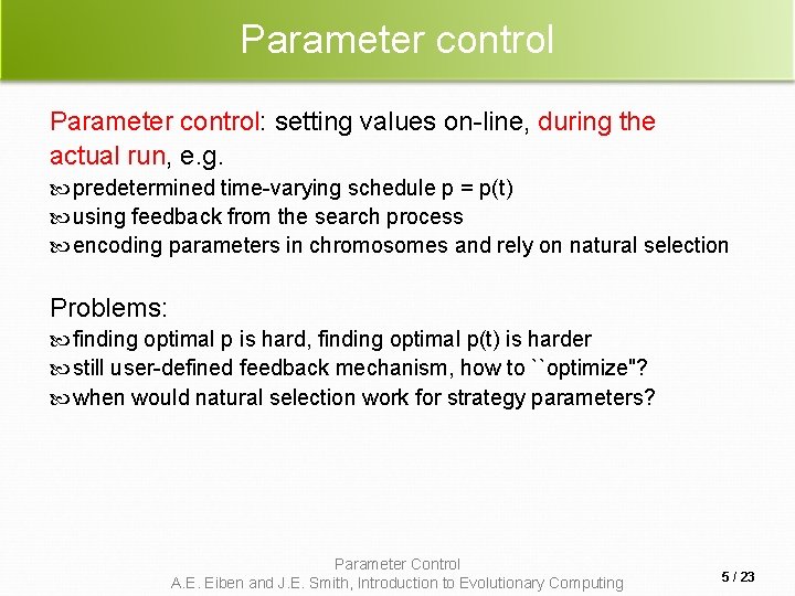 Parameter control: setting values on-line, during the actual run, e. g. predetermined time-varying schedule