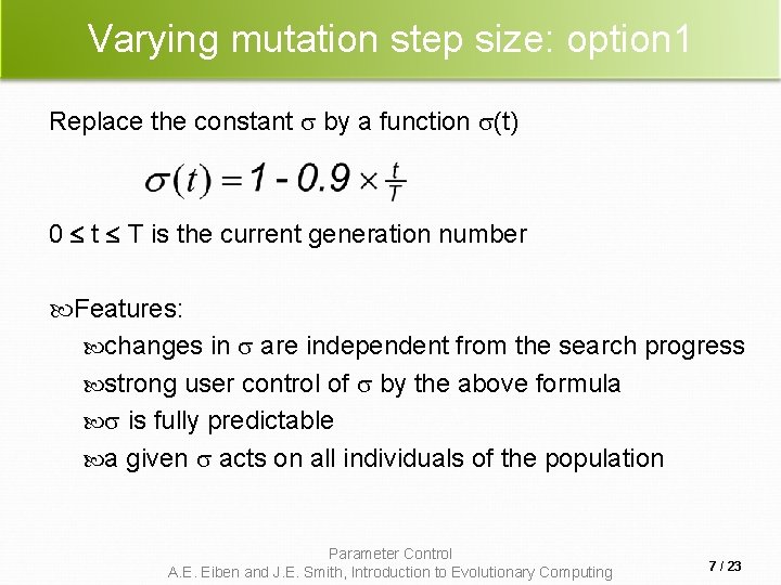 Varying mutation step size: option 1 Replace the constant by a function (t) 0