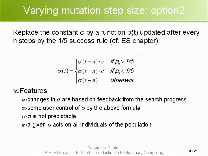Varying mutation step size: option 2 Replace the constant by a function (t) updated