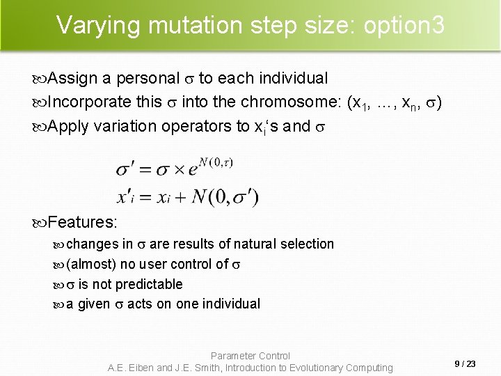 Varying mutation step size: option 3 Assign a personal to each individual Incorporate this