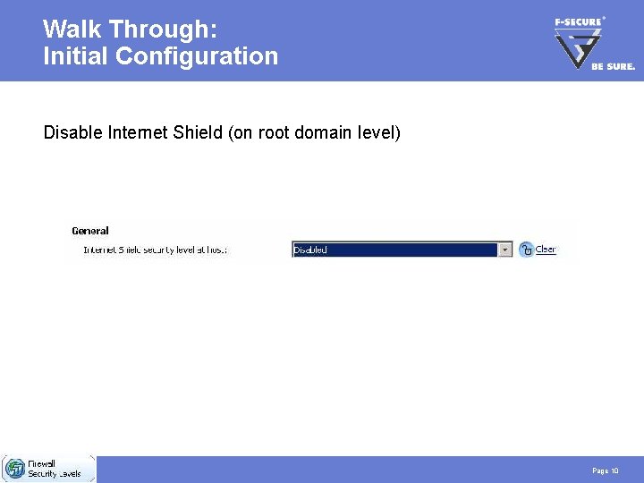 Walk Through: Initial Configuration Disable Internet Shield (on root domain level) Page 10 