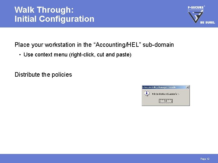Walk Through: Initial Configuration Place your workstation in the “Accounting/HEL” sub-domain • Use context