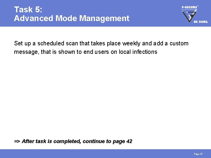 Task 5: Advanced Mode Management Set up a scheduled scan that takes place weekly