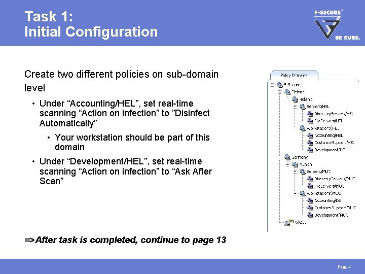 Task 1: Initial Configuration Create two different policies on sub-domain level • Under “Accounting/HEL”,