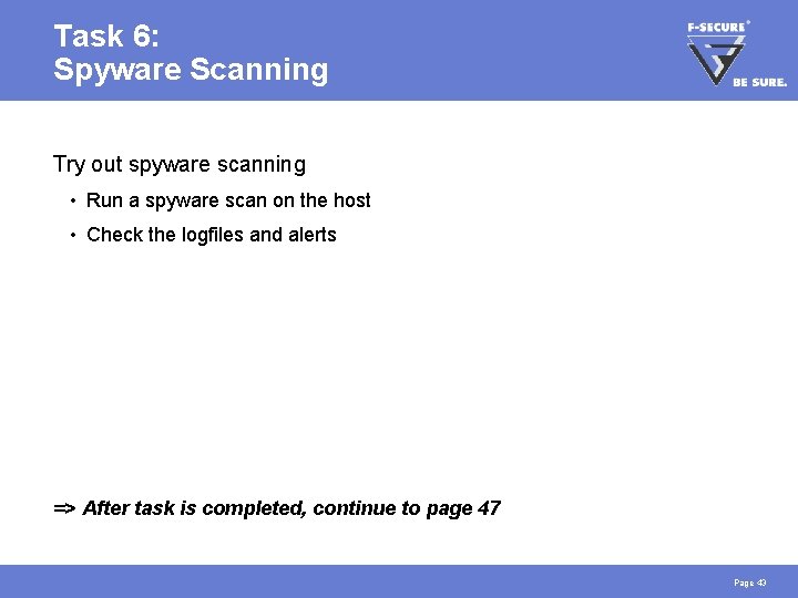 Task 6: Spyware Scanning Try out spyware scanning • Run a spyware scan on