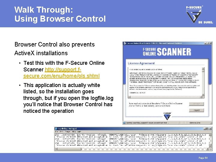 Walk Through: Using Browser Control also prevents Active. X installations • Test this with