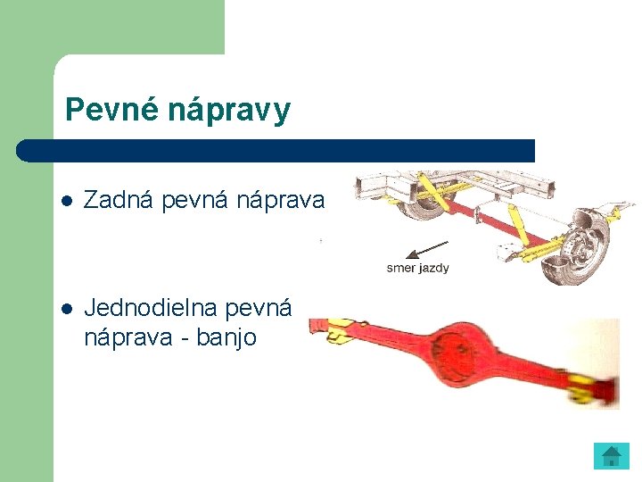 Pevné nápravy l Zadná pevná náprava l Jednodielna pevná náprava - banjo 