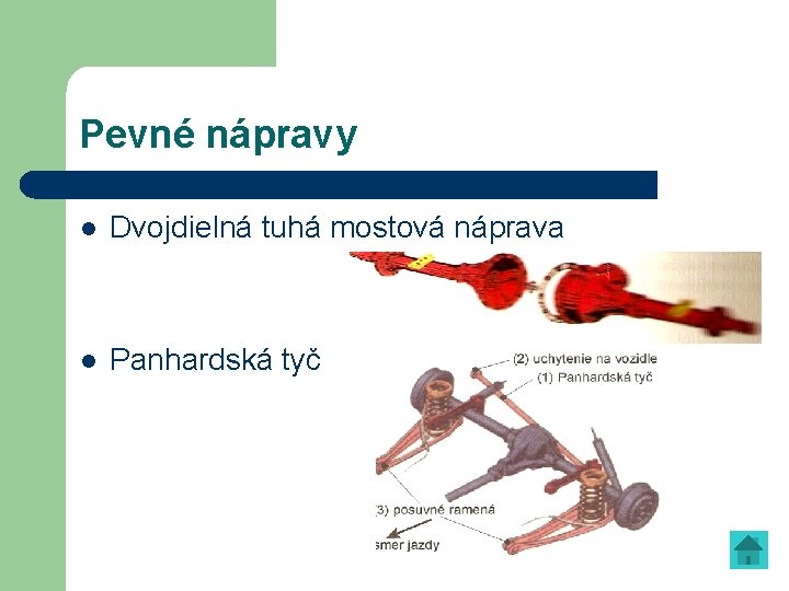 Pevné nápravy l Dvojdielná tuhá mostová náprava l Panhardská tyč 