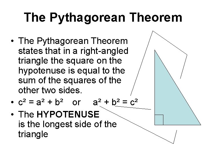 The Pythagorean Theorem • The Pythagorean Theorem states that in a right-angled triangle the