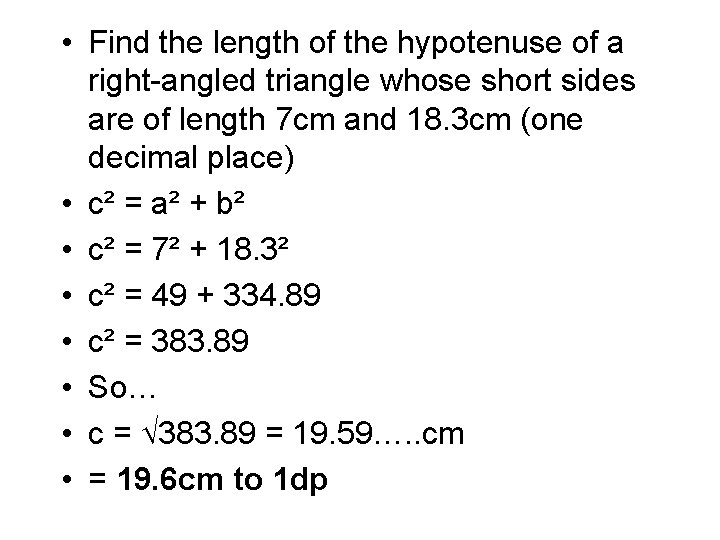  • Find the length of the hypotenuse of a right-angled triangle whose short