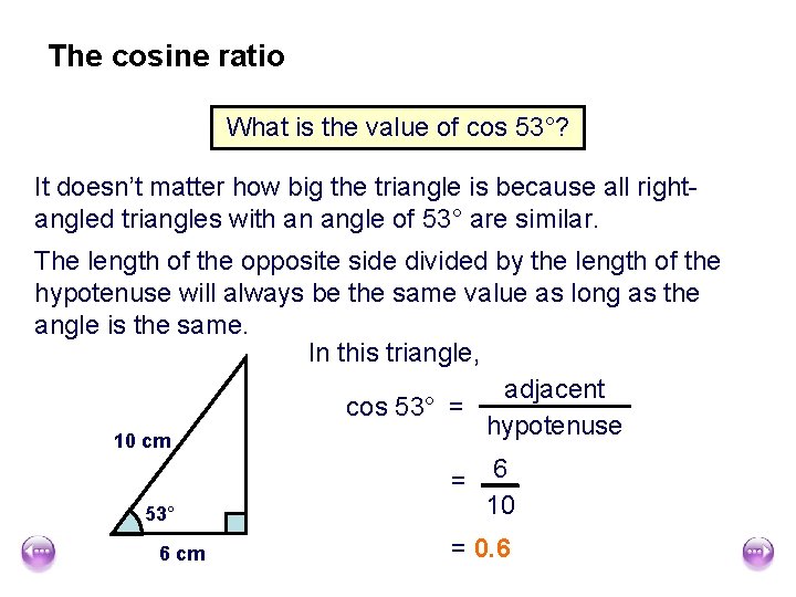 The cosine ratio What is the value of cos 53°? It doesn’t matter how