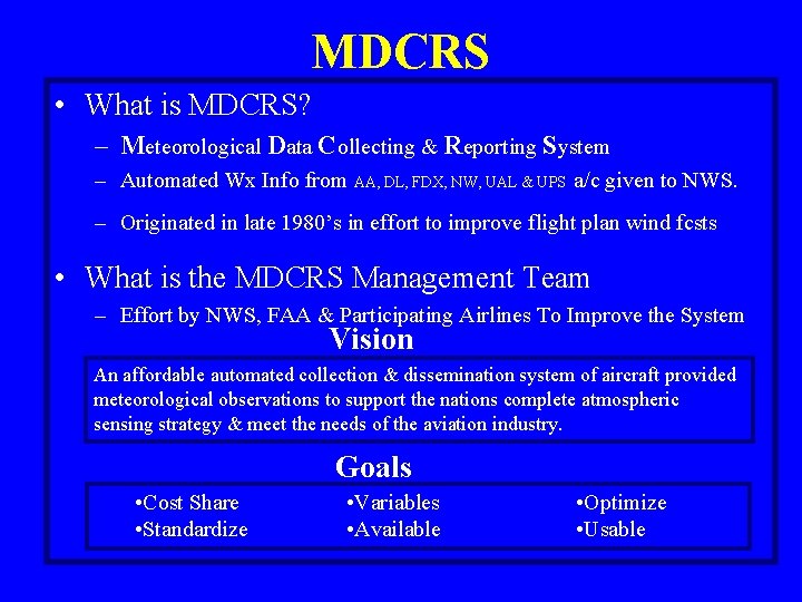 MDCRS • What is MDCRS? – Meteorological Data Collecting & Reporting System – Automated