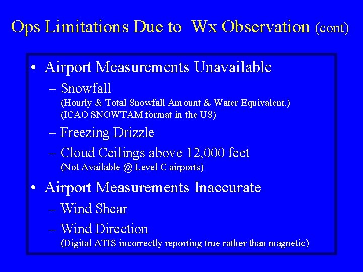 Ops Limitations Due to Wx Observation (cont) • Airport Measurements Unavailable – Snowfall (Hourly