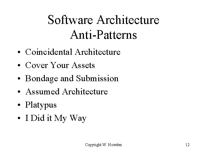 Software Architecture Anti-Patterns • • • Coincidental Architecture Cover Your Assets Bondage and Submission
