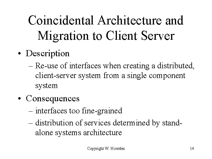 Coincidental Architecture and Migration to Client Server • Description – Re-use of interfaces when