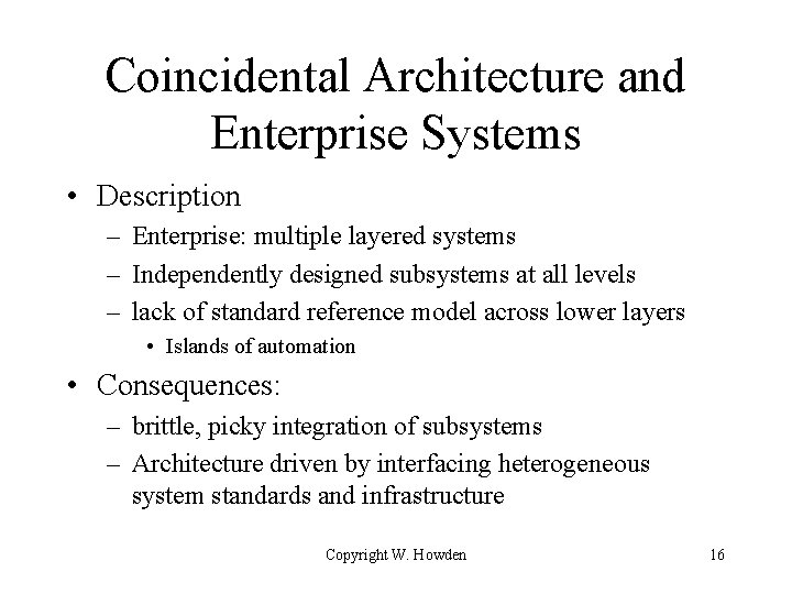 Coincidental Architecture and Enterprise Systems • Description – Enterprise: multiple layered systems – Independently