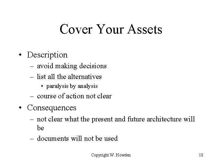 Cover Your Assets • Description – avoid making decisions – list all the alternatives