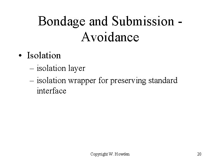 Bondage and Submission Avoidance • Isolation – isolation layer – isolation wrapper for preserving