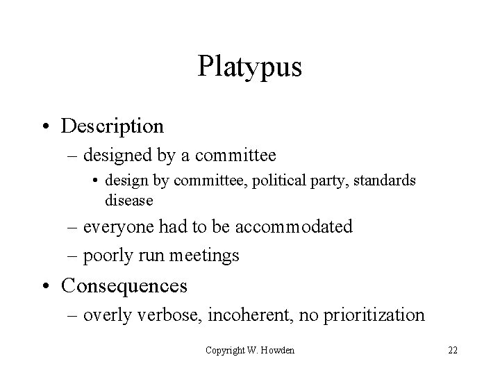 Platypus • Description – designed by a committee • design by committee, political party,
