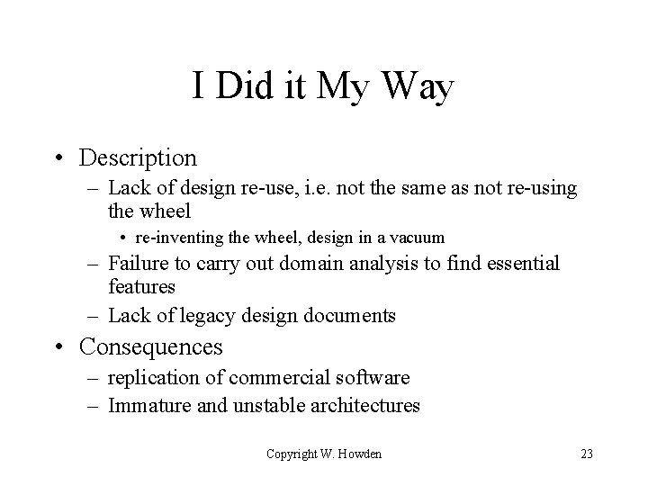I Did it My Way • Description – Lack of design re-use, i. e.