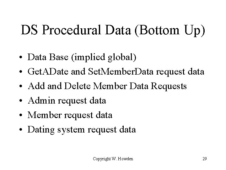 DS Procedural Data (Bottom Up) • • • Data Base (implied global) Get. ADate