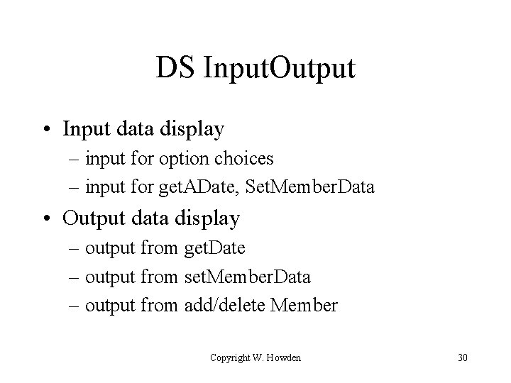 DS Input. Output • Input data display – input for option choices – input