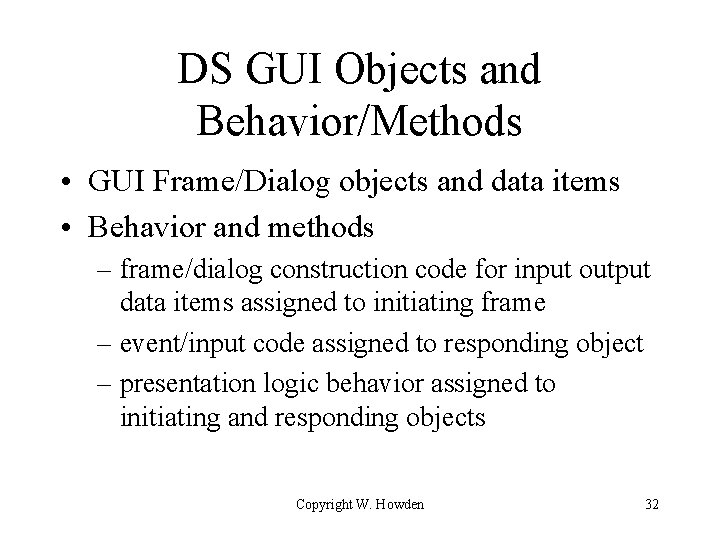 DS GUI Objects and Behavior/Methods • GUI Frame/Dialog objects and data items • Behavior