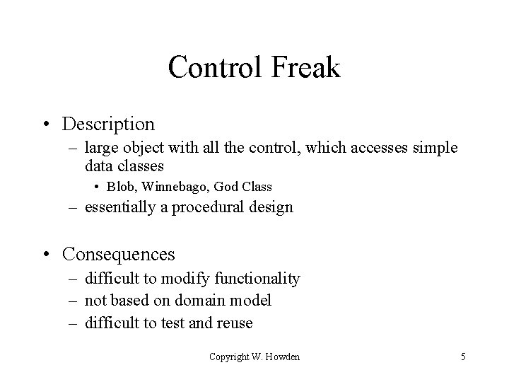 Control Freak • Description – large object with all the control, which accesses simple